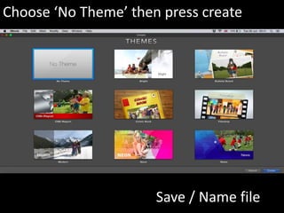 Choose ‘No Theme’ then press create
Save / Name file
 