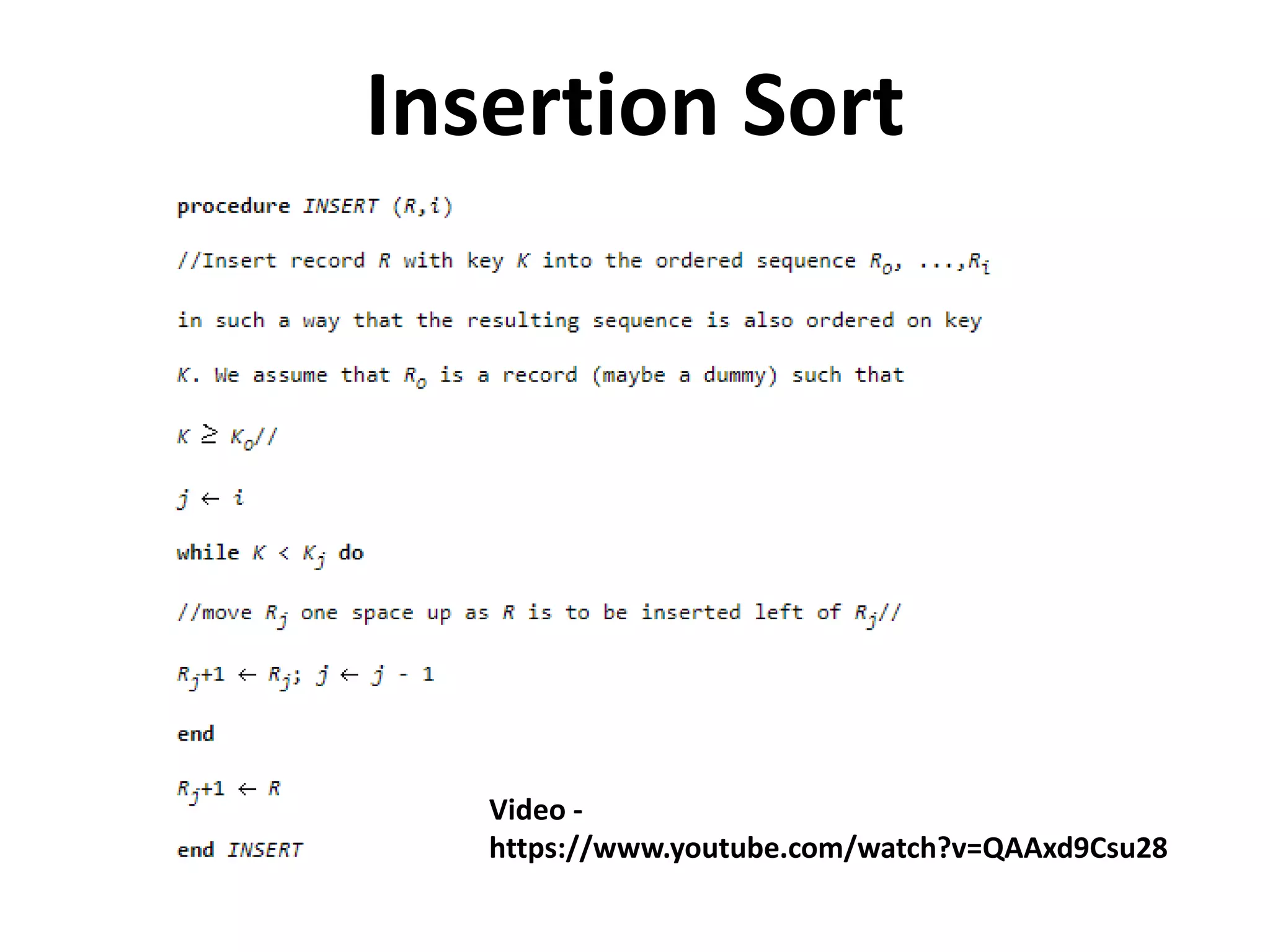 Insertion Sort
Video -
https://www.youtube.com/watch?v=QAAxd9Csu28
 