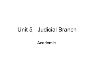 Unit 5 - Judicial Branch Academic  