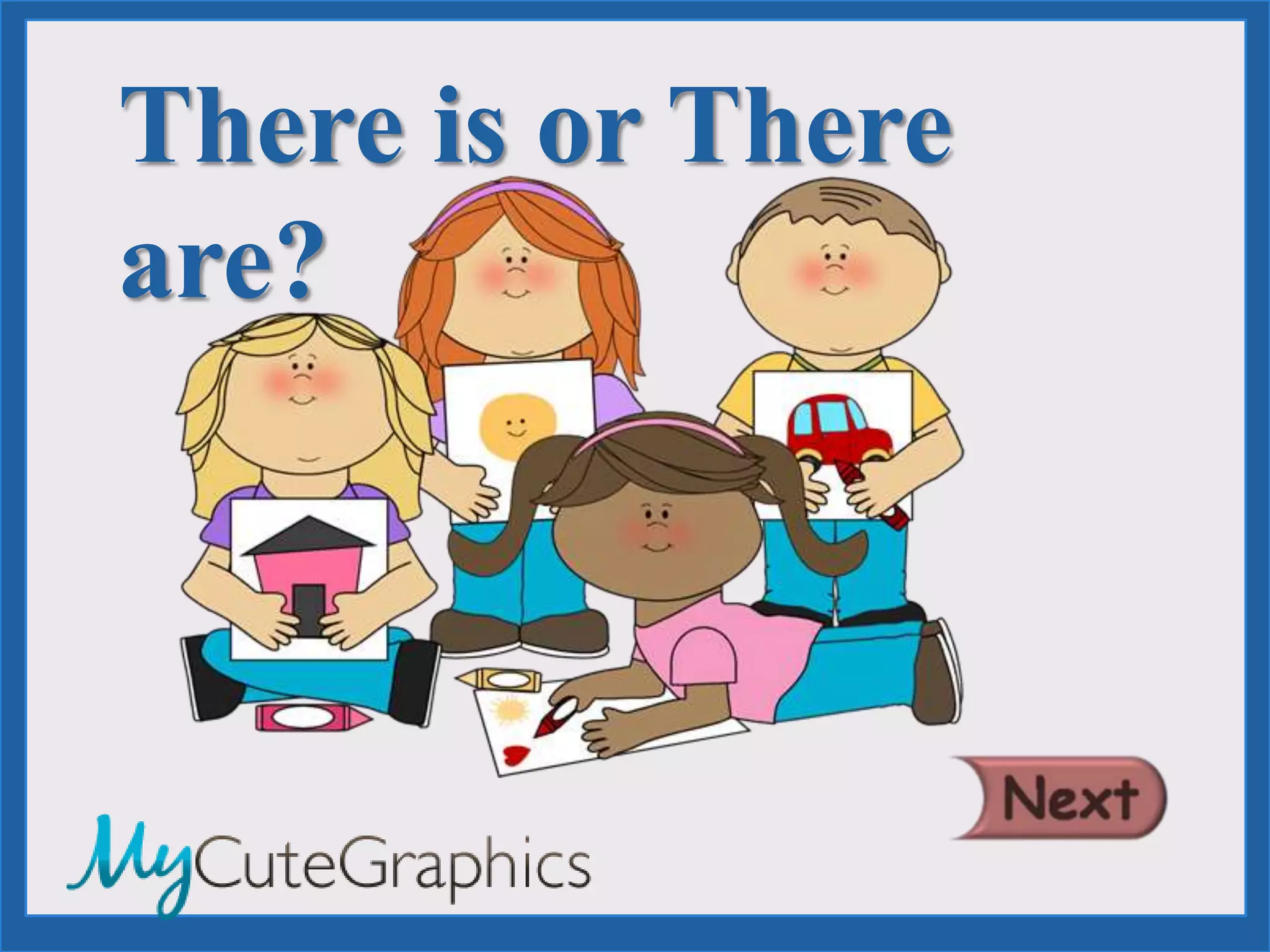 There is or There
are?
 