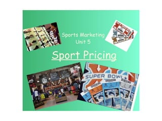Unit 5  Sport Pricing