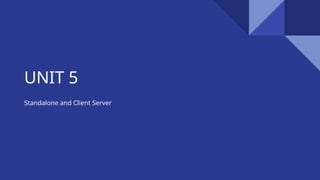 UNIT 5- Standalone and Client Server Programming Concept | PPTX