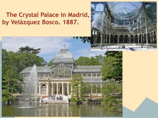 The Crystal Palace in Madrid,
by Velázquez Bosco. 1887.
 