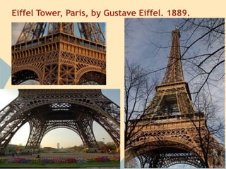 Eiffel Tower, Paris, by Gustave Eiffel. 1889.
 
