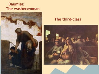 Daumier.
The washerwoman

                  The third-class
wagon
 