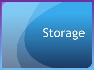 Storage
 