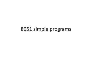 8051 simple programs
 