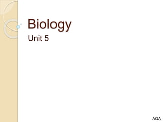 Biology
Unit 5
AQA
 