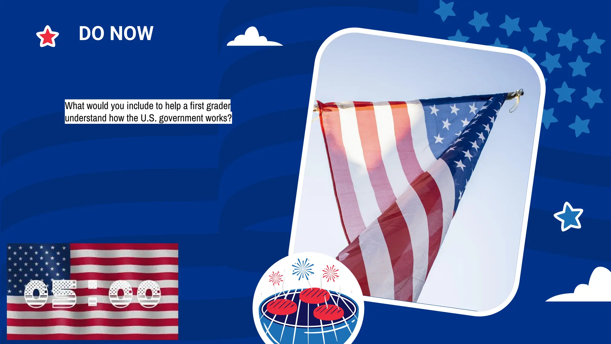 What would you include to help a ﬁrst grader
understand how the U.S. government works?
DO NOW
 