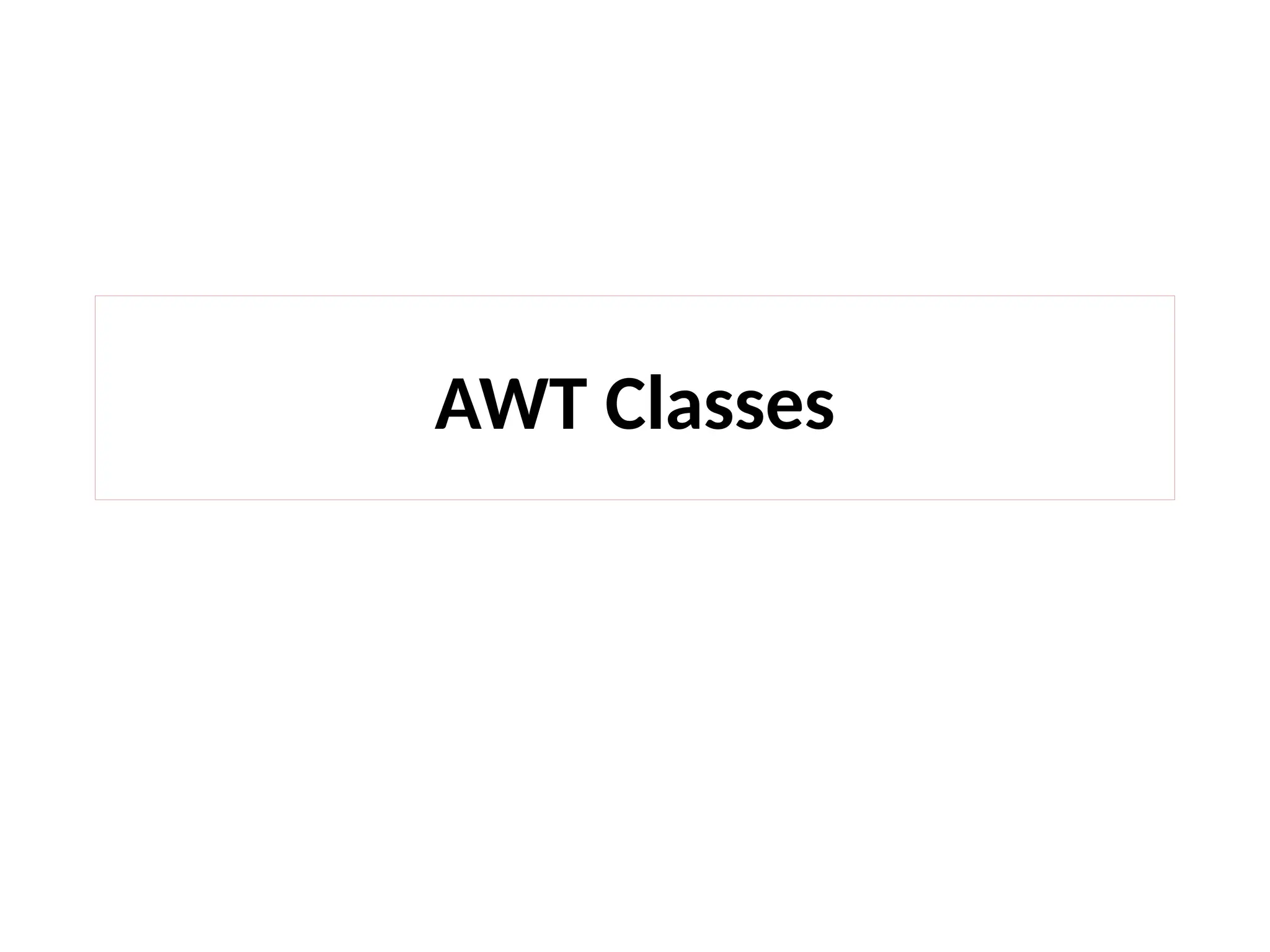 AWT Classes
 