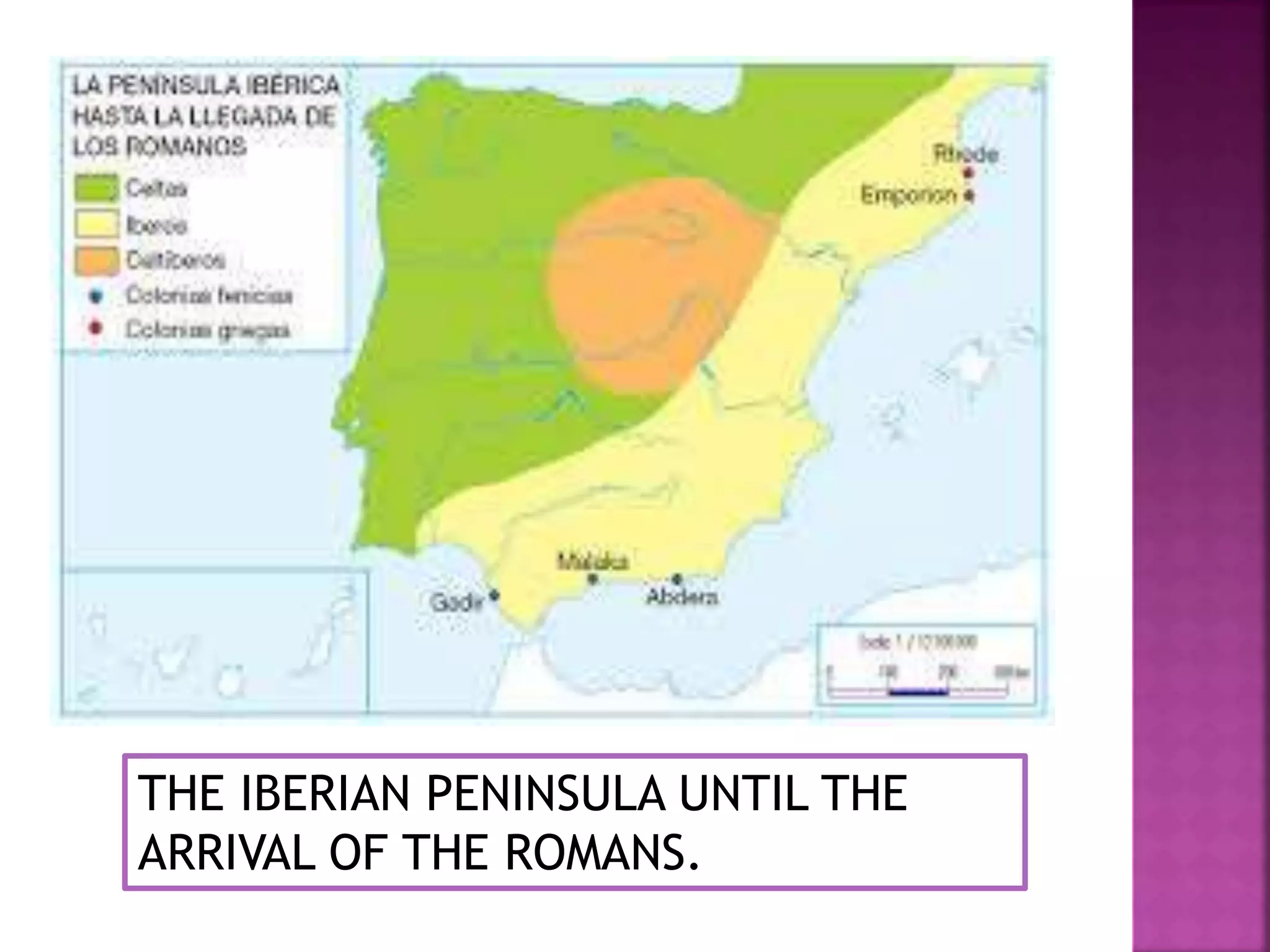 THE IBERIAN PENINSULA UNTIL THE
ARRIVAL OF THE ROMANS.
 