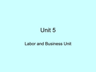 Unit 5 Labor and Business Unit 