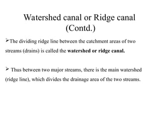 UNIT 5 CANAL IRRIGATIONClassification and alignment of canals.ppt