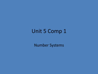 Unit 5 Comp 1

Number Systems
 