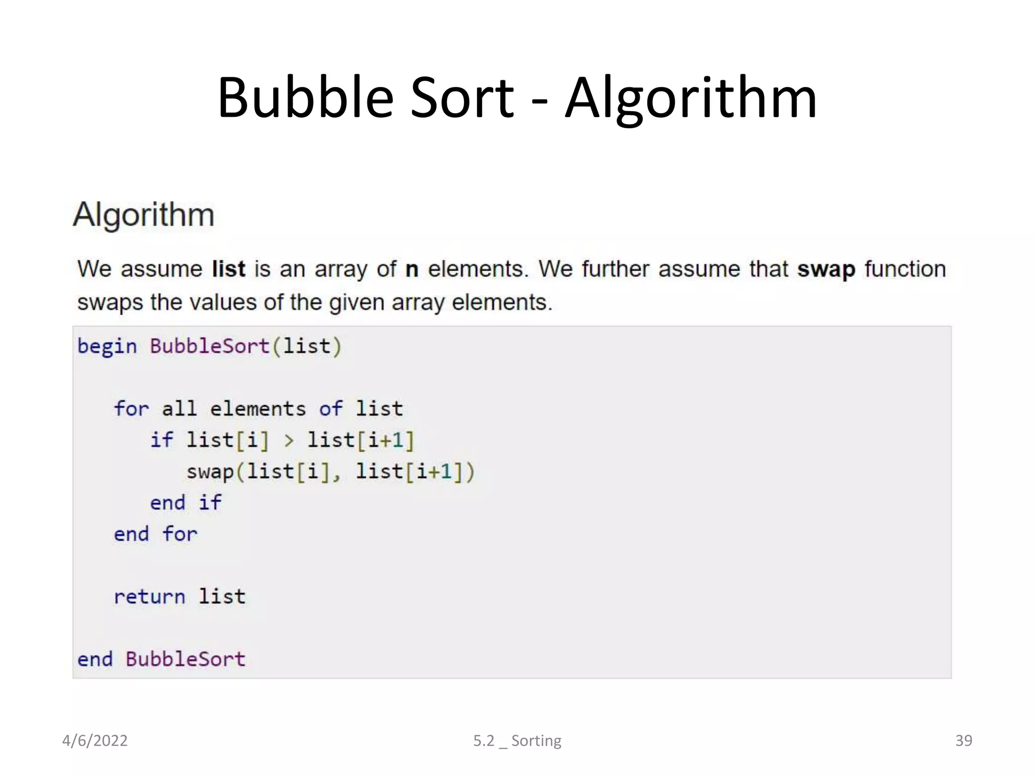 Bubble Sort - Algorithm
4/6/2022 5.2 _ Sorting 39
 