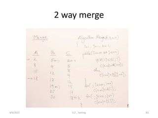 2 way merge
4/6/2022 5.2 _ Sorting 83
 
