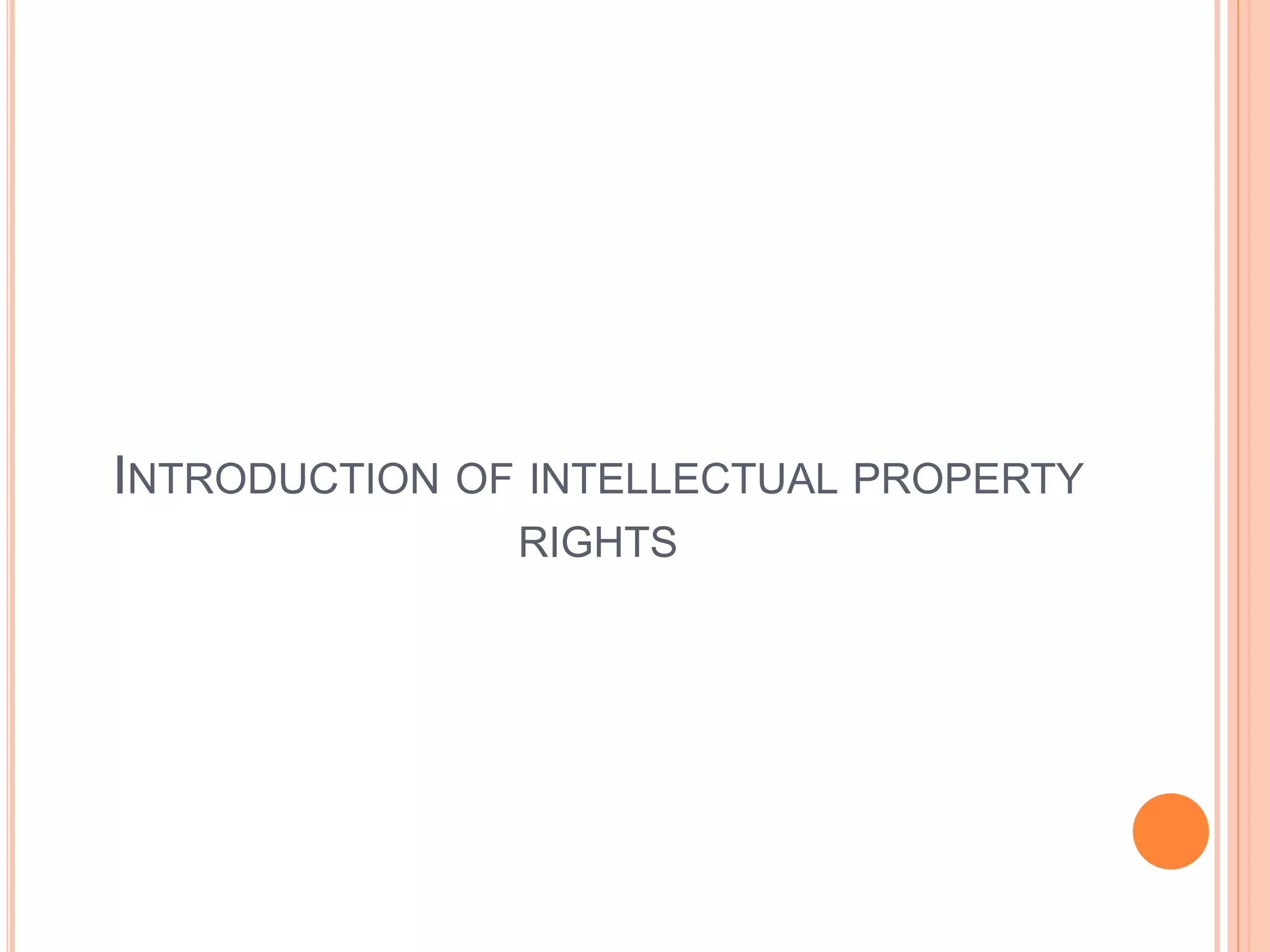 INTRODUCTION OF INTELLECTUAL PROPERTY
RIGHTS
 