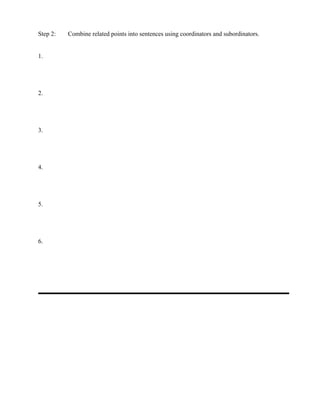 Step 2: Combine related points into sentences using coordinators and subordinators.
1.
2.
3.
4.
5.
6.
 