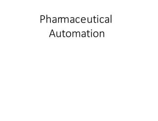 Pharmaceutical
Automation
 