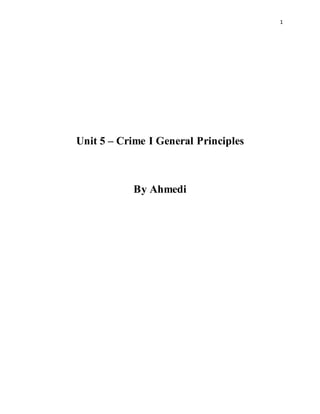 1
Unit 5 – Crime I General Principles
By Ahmedi
 