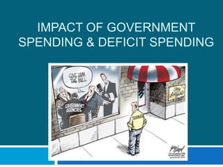 Impact of Government  Spending & Deficit Spending