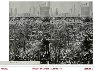 .
.
AR6203 THEORY OF ARCHITECTURE – II Lecture 5
 
