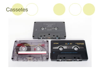 Cassetes
 