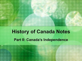 History of Canada Notes Part II: Canada’s Independence 