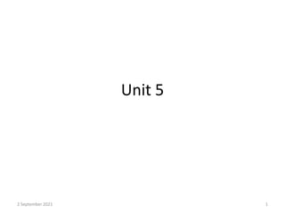 Unit 5
2 September 2021 1
 
