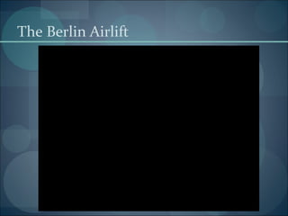 The Berlin Airlift
 