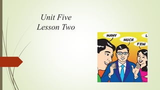 Unit Five
Lesson Two
 