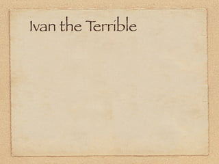 Ivan the Terrible
 
