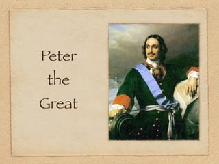 Peter
 the
Great
 
