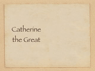 Catherine
the Great
 