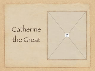 Catherine
the Great
 