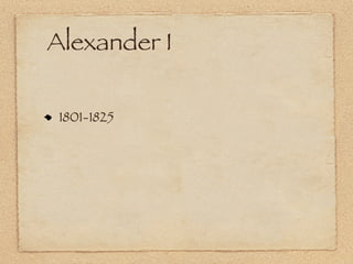 Alexander I

 1801-1825
 
