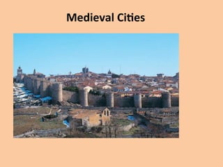 Medieval	
  Ci*es	
  
 