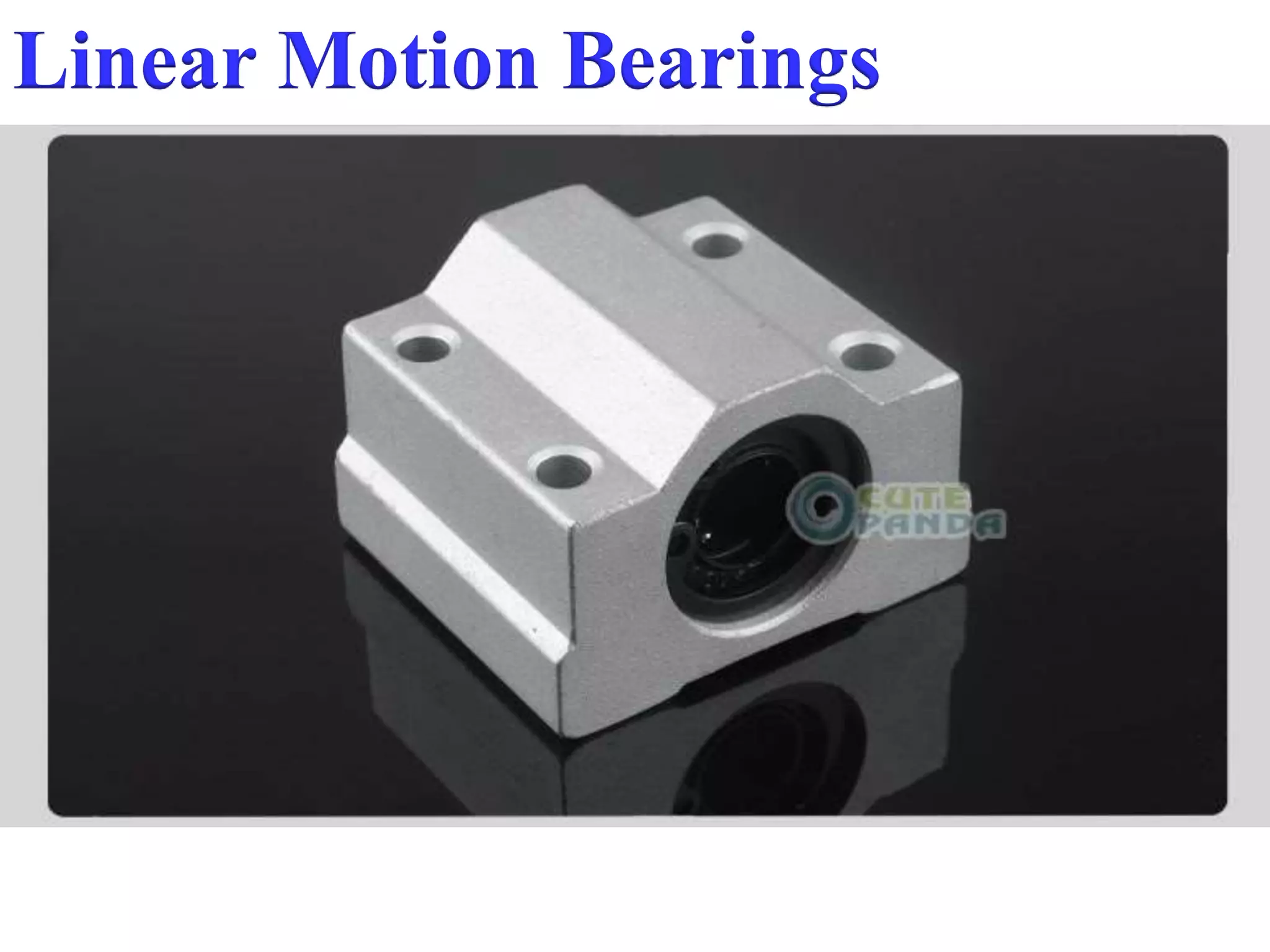 Linear Motion Bearings
 