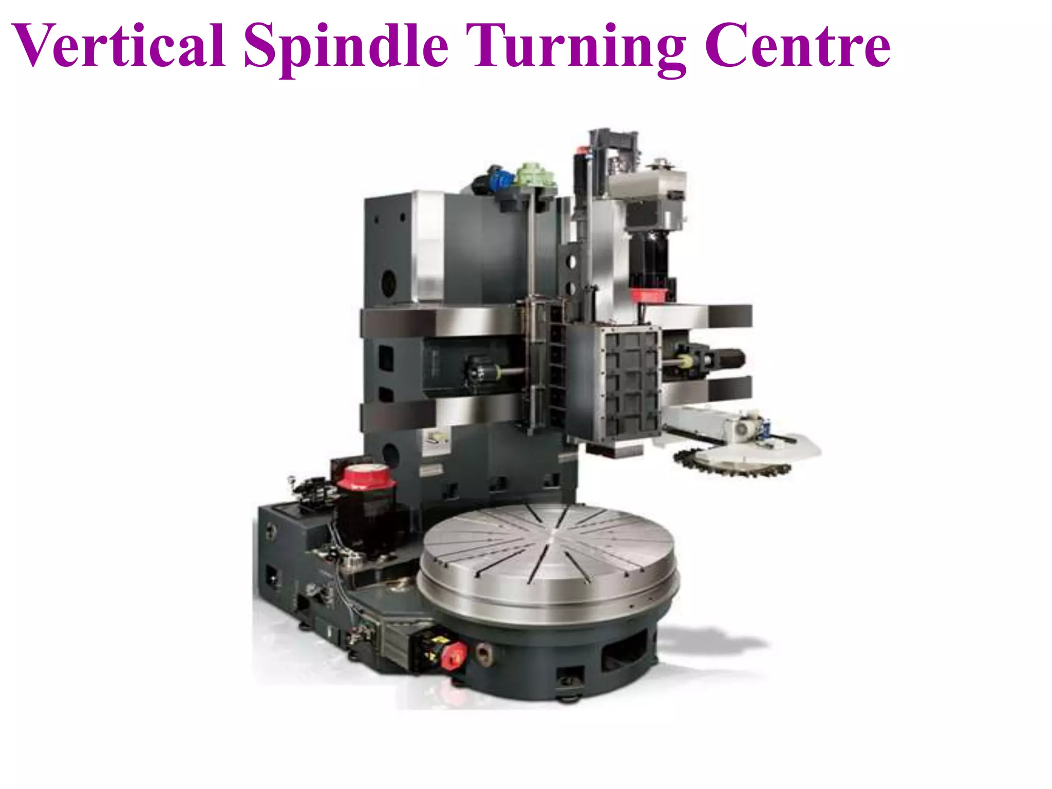 Vertical Spindle Turning Centre
 