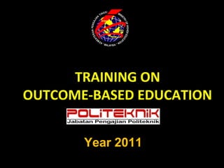 TRAINING ON
OUTCOME-BASED EDUCATION


       Year 2011
 