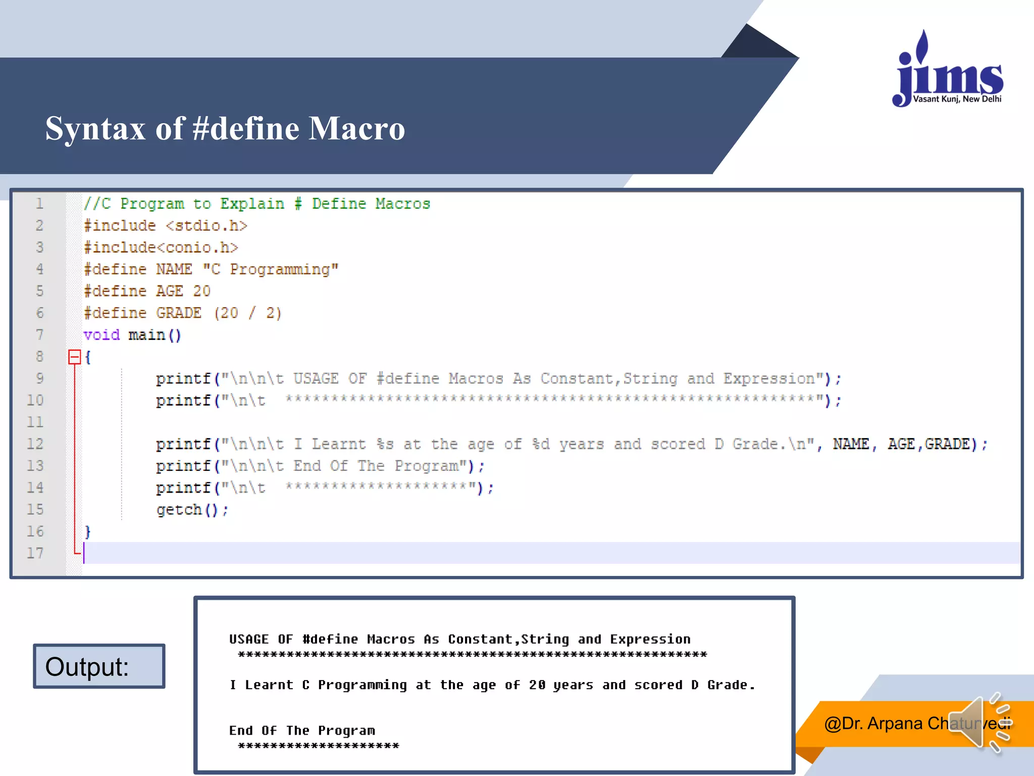 Syntax of #define Macro
@Dr. Arpana Chaturvedi
Output:
 