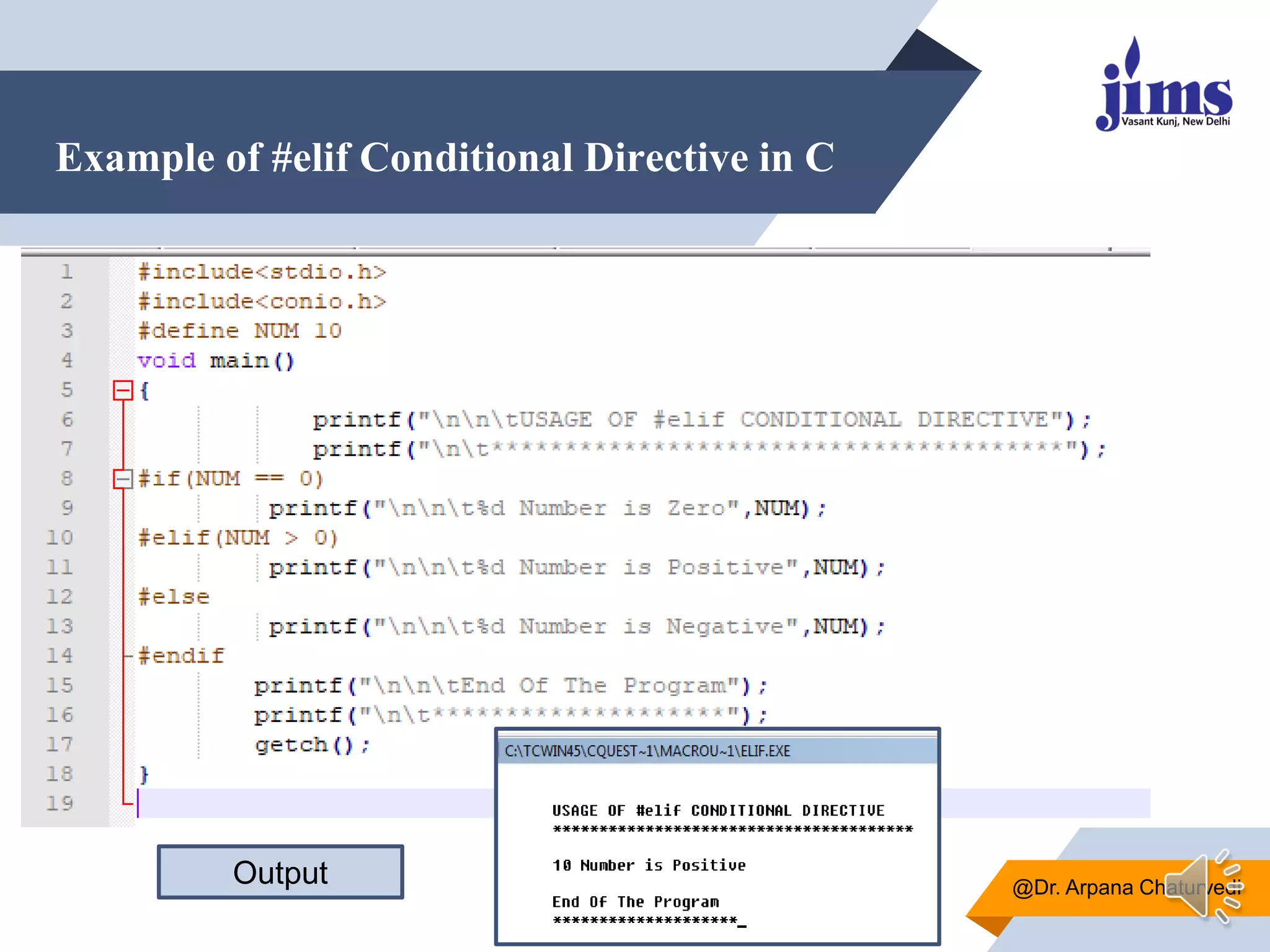 Example of #elif Conditional Directive in C
@Dr. Arpana Chaturvedi
Output
 