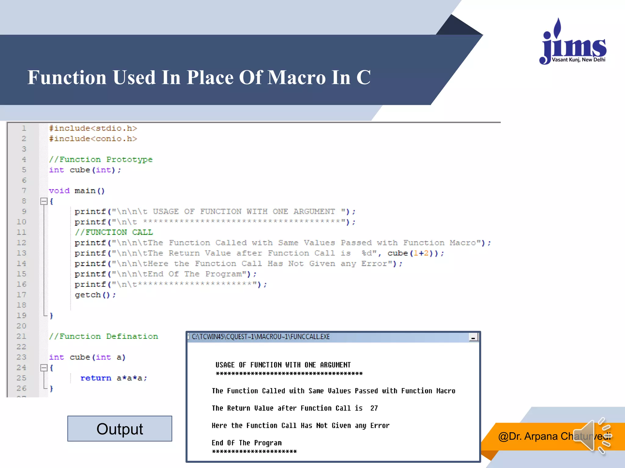 Function Used In Place Of Macro In C
@Dr. Arpana Chaturvedi
Output
 