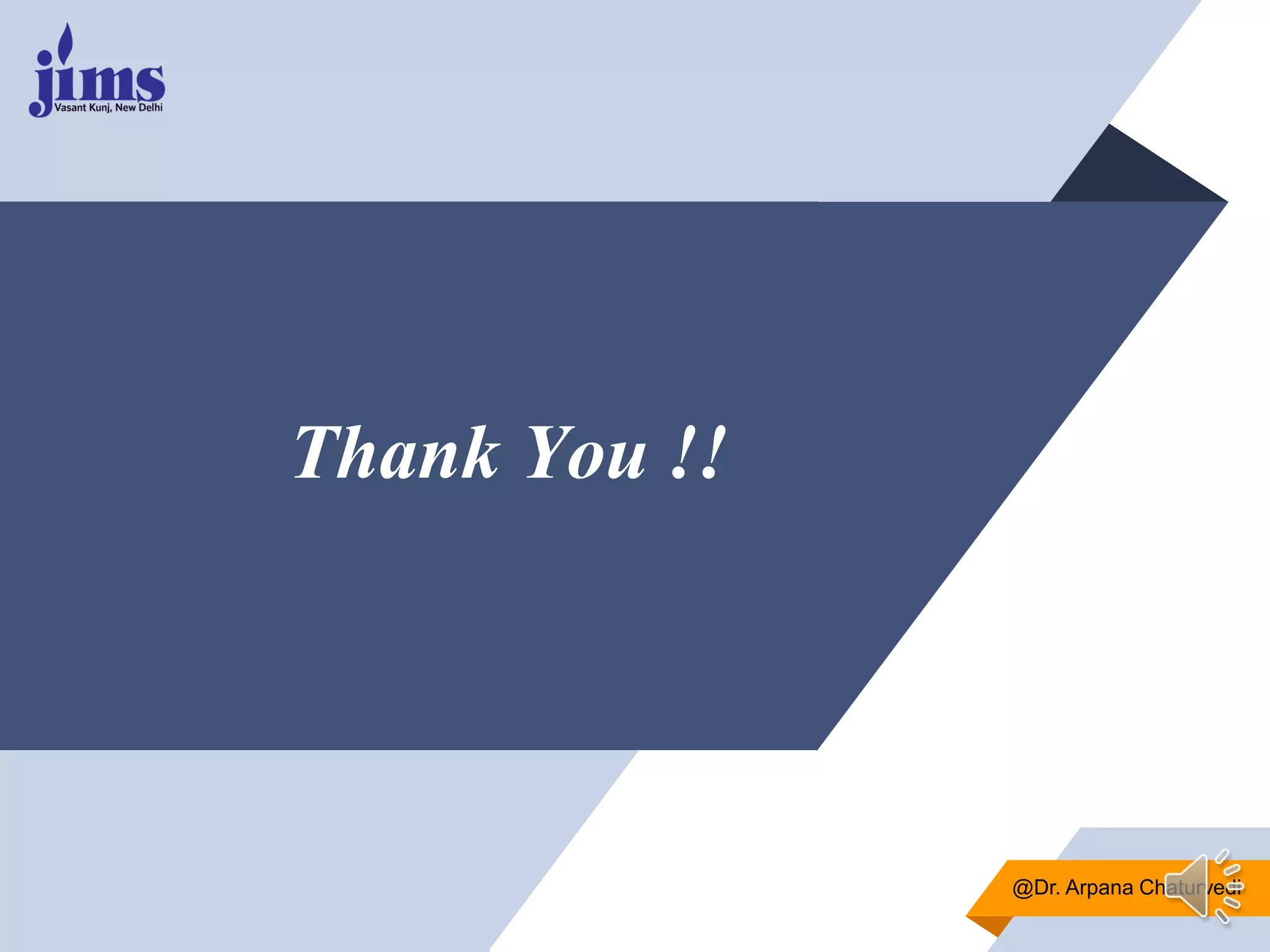 Thank You !!
@Dr. Arpana Chaturvedi
 