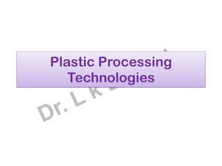 Plastic Processing
Technologies
 