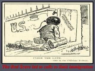 The Red Scare led to calls to limit immigration
 