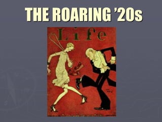 THE ROARING ’20s
 