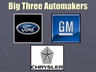 Big Three Automakers
 
