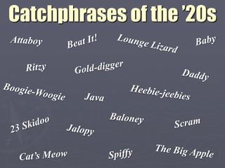 Catchphrases of the ’20s
 