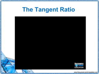 The Tangent Ratio
 